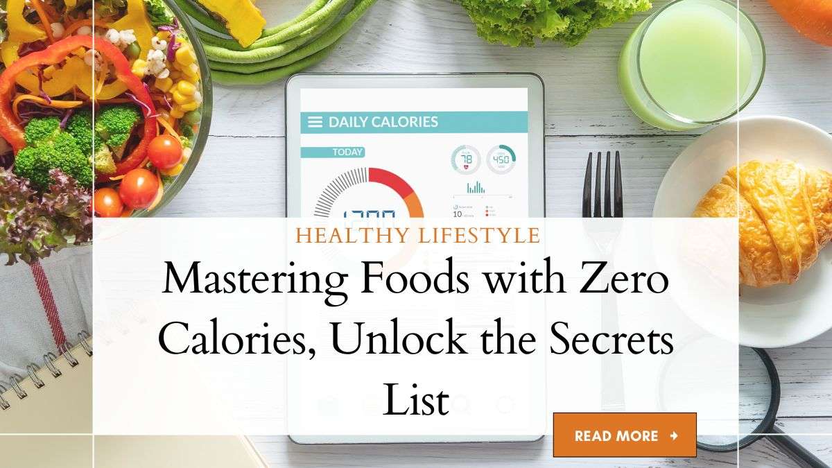 Unlock the Secrets List of Foods with Zero Calories