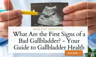 What Are the First Signs of a Bad Gallbladder