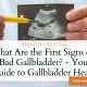 What Are the First Signs of a Bad Gallbladder