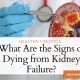 What Are the Signs of Dying from Kidney Failure